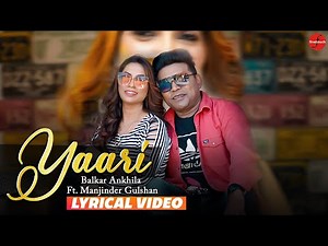 Yaari(Lyrical Video) : Balkar Ankhila Ft. Manjinder Gulshan | Punjabi Songs 2022 | Finetouch