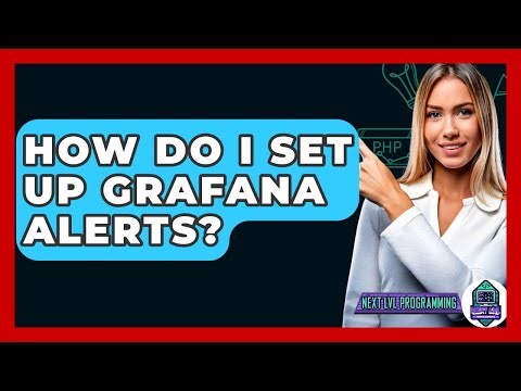 How Do I Set Up Grafana Alerts? - Next LVL Programming