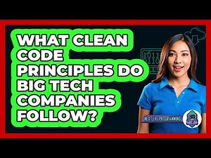 What Clean Code Principles Do Big Tech Companies Follow? - Next LVL Programming