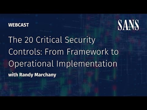 The 20 Critical Security Controls: From Framework to Operational to Implementation