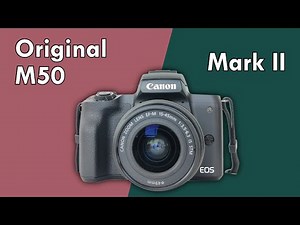 Canon M50 vs M50 Mark II: What are the important differences?