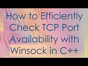 How to Efficiently Check TCP Port Availability with Winsock in C++