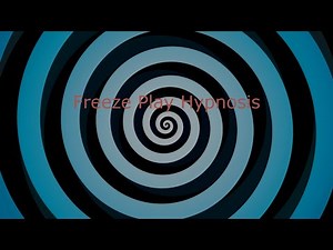 Freeze Play - Hypnosis Video