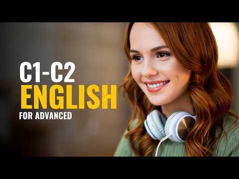35-Minute C1 English Listening Practice || Improve Your Advanced English Skills