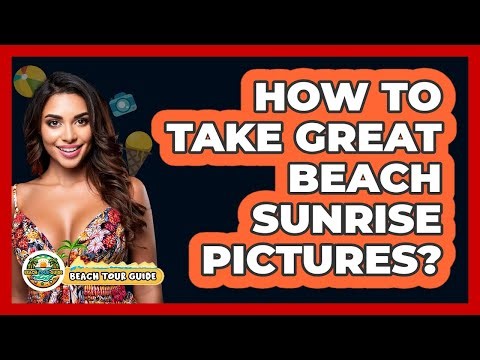 How To Take Great Beach Sunrise Pictures?