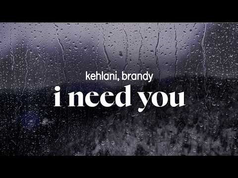 kehlani - i need you (ft. brandy) (lyrics)