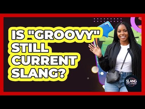 Is "Groovy" Still Current Slang?