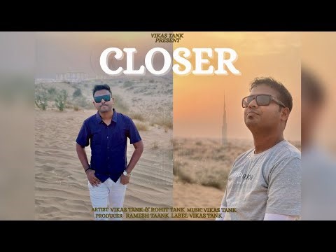 Closer – The Dubai Song | Official Music Video 2025 | Rohit Tank | Vikas Tank