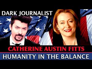 Dark Journalist - Catherine Austin Fitts Exclusive Interview: Humanity In The Balance!