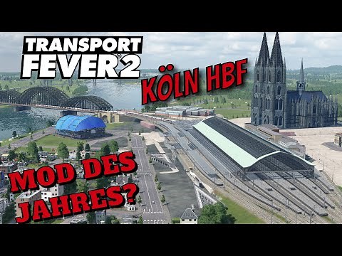 Transport Fever 2 [Modvorstellung] MOD DES JAHRES? | Köln Hbf & Hohenzollernbrücke | Alpha Version
