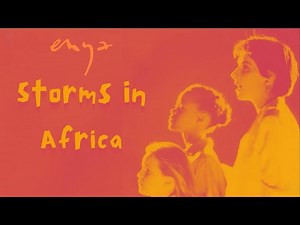 Enya - Storms In Africa (I) Lyric Video