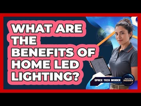 What Are The Benefits Of Home LED Lighting?