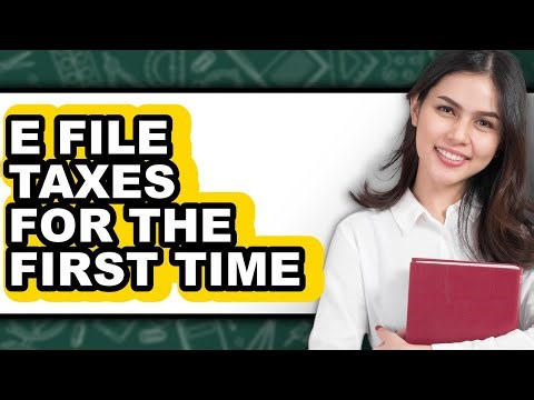 How To E File Taxes For The First Time - Step By Step