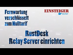 RustDesk Relay Server Einrichten | Docker | Verschlüsselung und Nulltarif