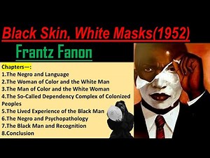 Black Skin, White Masks by Frantz Fanon | Full Summary, Chapter-wise Analysis | Concepts