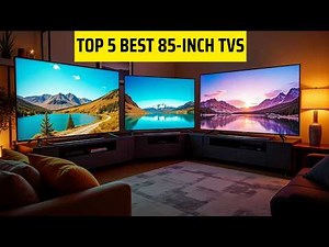 Best 85 inch TVs 2025 - (Are They Worth the Hype?)