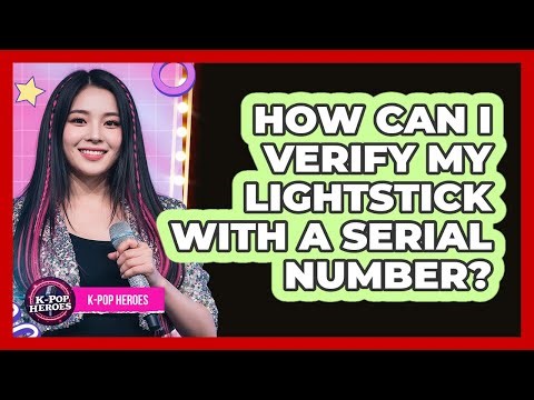 How Can I Verify My Lightstick With A Serial Number?
