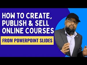 How to Create Online Courses from PowerPoint Slides Publish and Sell