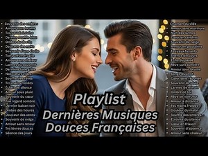 [Playlist] Chansons Françaises Douces Pour Esprit Calme Avec Harmonie Beauté Lumière Émotion Sérénit