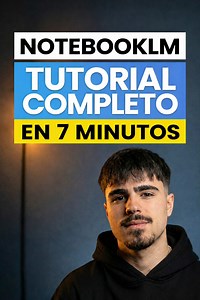 Domina NotebookLM en 7 minutos: Guía Rápida