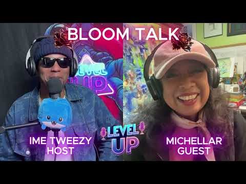 BLOOM TALK w/Michellar