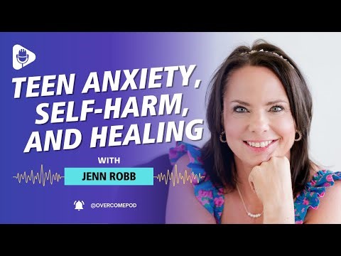 Teen Anxiety, Self-Harm, and Healing: A Mother’s Story with Jenn Robb