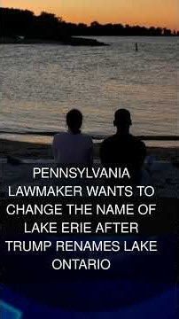 Pennsylvania lawmaker wants to change the name of Lake Erie after Trump renames Lake Ontario
