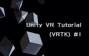 【虚拟现实】Unity VR Tutorial (VRTK) #1-Intro&UI
