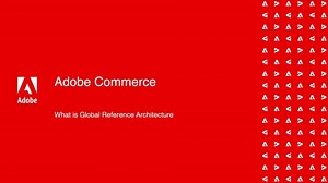 Get Started with Adobe Commerce and Global Reference Architecture | Adobe Commerce