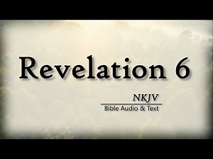 Revelation 6: Bible Audio & Text | The Six Seals | NKJV