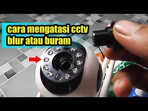 cara mengatasi cctv blur atau buram Effendi FG