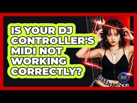 Is Your DJ Controller's MIDI Not Working Correctly? - Electronic Mix Masters
