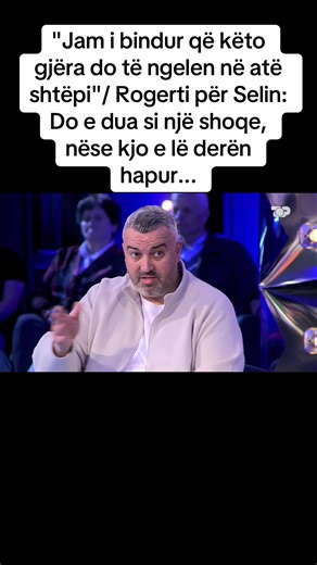 "Jam i bindur që këto gjëra do të ngelen në atë shtëpi"/ Rogerti për S...