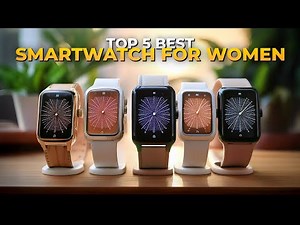 TOP 5 Best Smartwatches for Women in 2025
