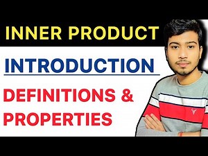 Inner Product | Inner Product Space | Definitions Properties & concept ‪@ClarifiedLearning‬