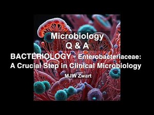 Microbiology Q&A Bacteriology - Identifying the Enterobacteriaceae: A Crucial Step