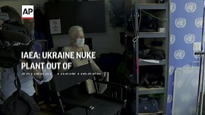 IAEA: Ukraine nuke plant 'out of control'