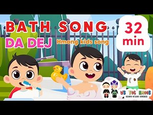 [32 MIN LOOP] Da Dej - Bath Song #42 - Sing a long | Hmong Kids Nursery Rhyme Song