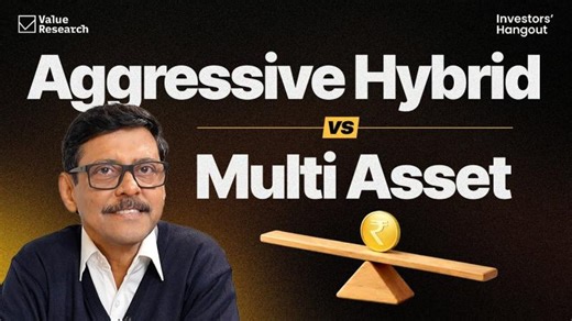 Stop Mixing These Up: Multi Asset vs Aggressive Hybrid Funds | Value Research