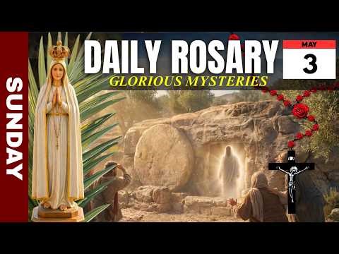 The Holy Rosary: Glorious Mysteries – Sunday, May 3, 2026 | Fifth Sunday of Easter