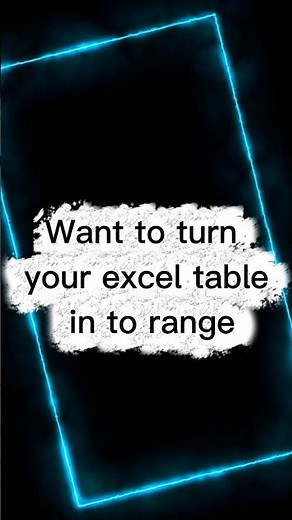 Convert Table to Range & Range to Table in Excel