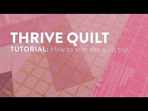 Thrive Quilt Tutorial: How to trim the quilt top