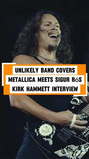 kirk hammett interview: Unlikely Band Covers_ Metallica Meets Sigur Rós