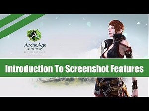 ArcheAge ★ Introduction To Screenshot Features ★