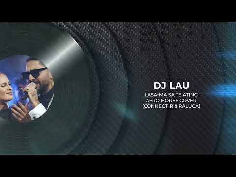 Connect-R & Raluka – Lasa-ma Sa Te Ating (Afro House Remix 2026) | Deep Tribal Vibes by DJ LAU