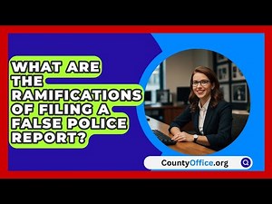 What Are The Ramifications Of Filing A False Police Report? - CountyOffice.org