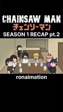 Chainsaw Man season 1 pt.2 recap | ronaimation