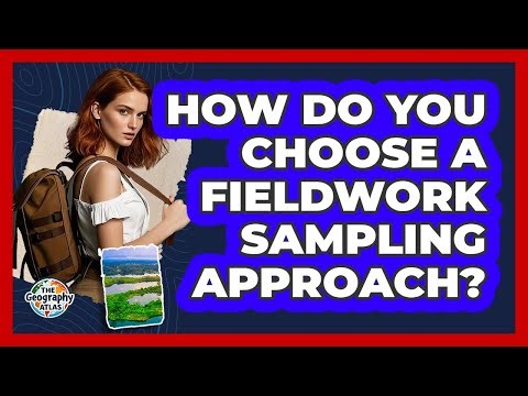 How do you choose a fieldwork sampling approach?