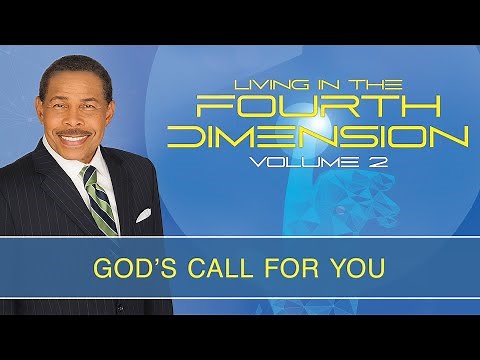 GOD's Call For You - Living In The Fourth Dimension Vol 2