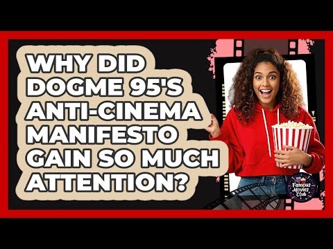 Why Did Dogme 95's Anti-cinema Manifesto Gain So Much Attention? - Famous Movies Club